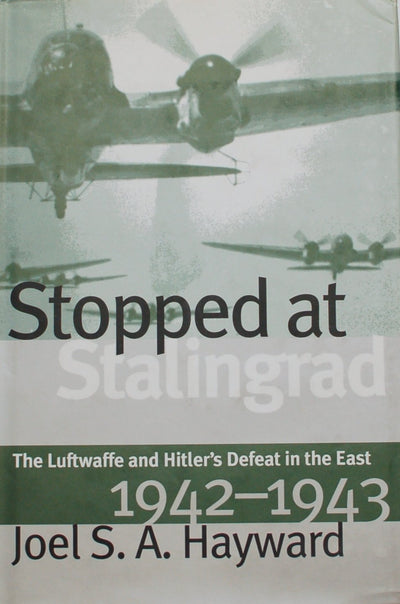 Stopped at Stalingrad: The Luftwaffe and Hitler's Defeat in the East, 1942-1943 (Modern War Studies)