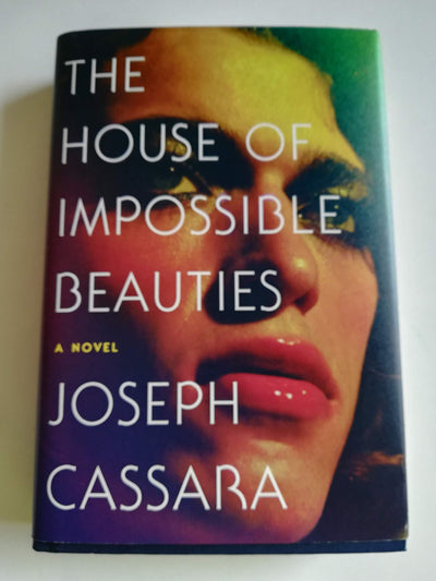 The House of Impossible Beauties: A Novel by Cassara, Joseph