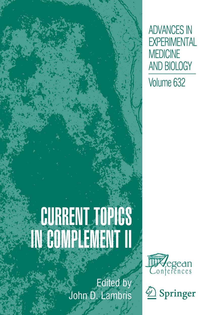 Current Topics in Complement II (Advances in Experimental Medicine and Biology, 632)