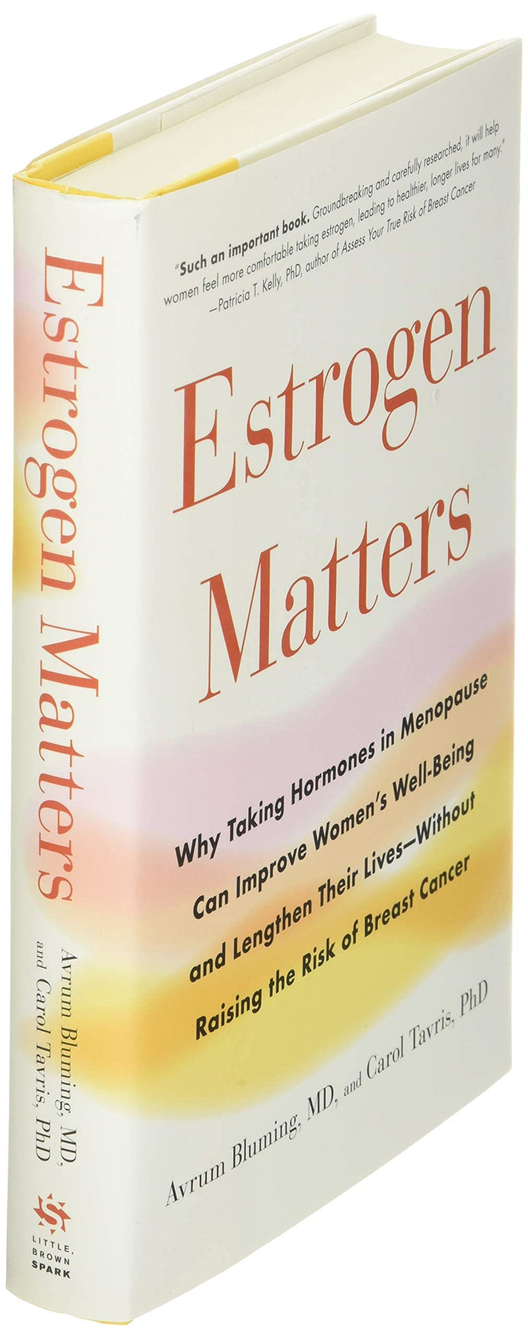 Estrogen Matters: Why Taking Hormones in Menopause Can Improve Women's Well-Being and Lengthen Their Lives -- Without Raising the Risk of Breast Cancer — back cover