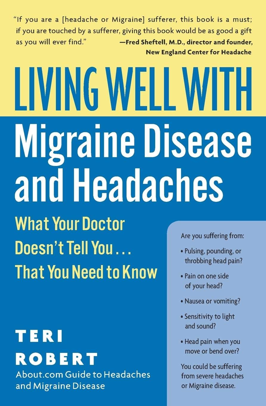 Living Well with Migraine Disease and Headaches: What Your Doctor Doesn't Tell You...That You Need to Know (Living Well (Collins))