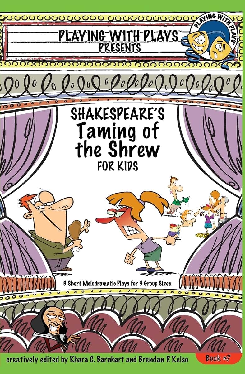 Shakespeare's Taming of the Shrew for Kids: 3 Short Melodramatic Plays for 3 Group Sizes (Playing With Plays)