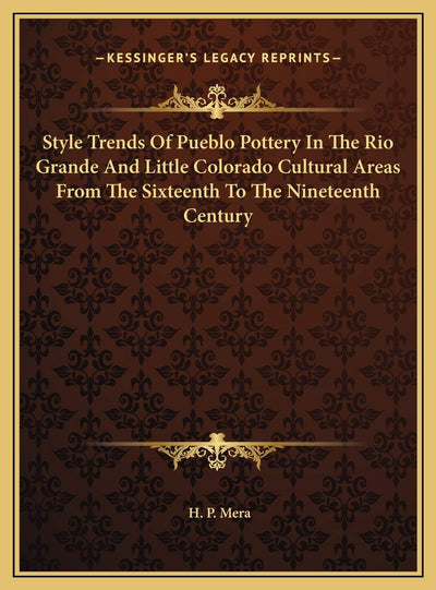 Style Trends Of Pueblo Pottery In The Rio Grande And Little Colorado Cultural Areas From The Sixteenth To The Nineteenth Century