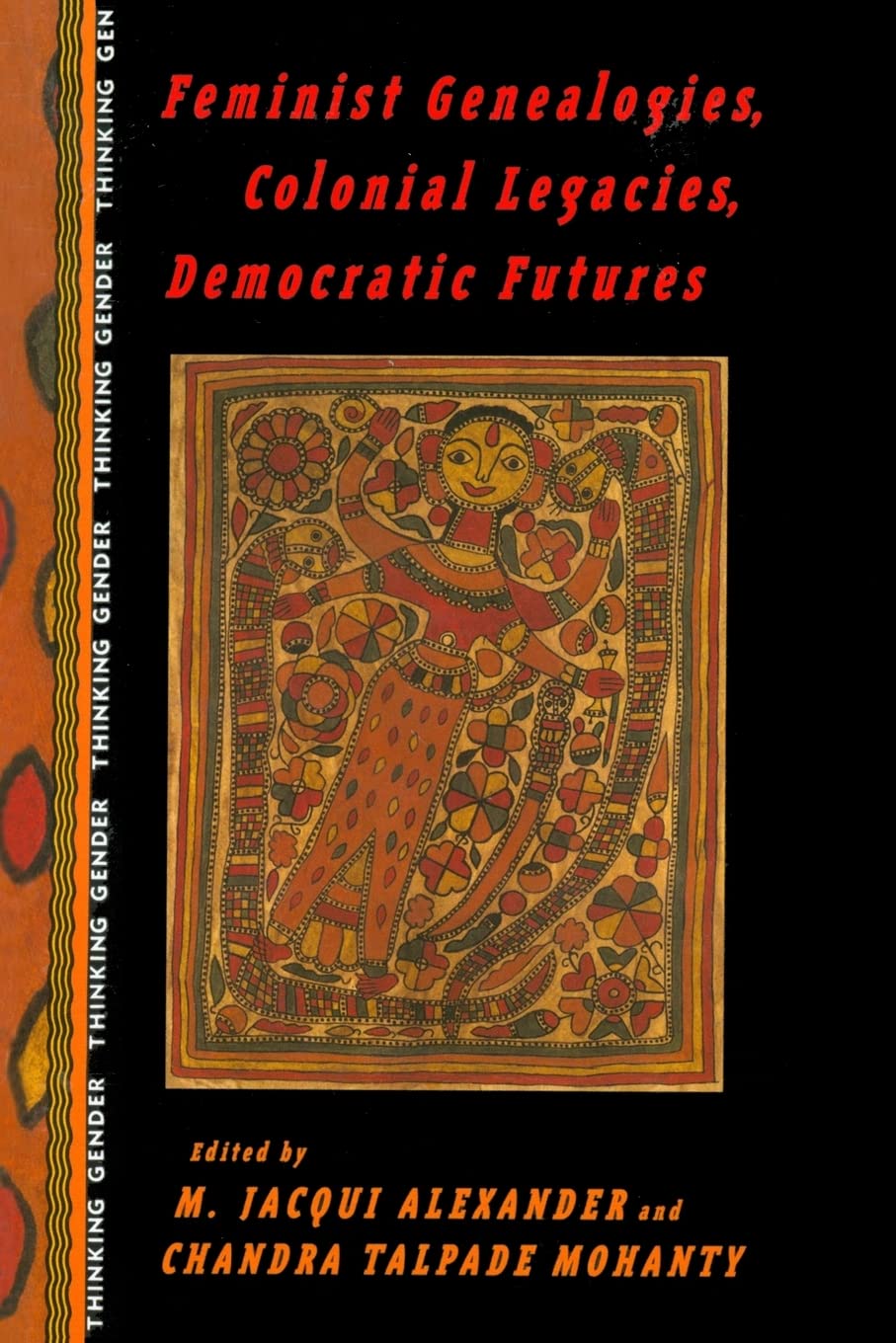 Feminist Genealogies, Colonial Legacies, Democratic Futures (Thinking Gender)