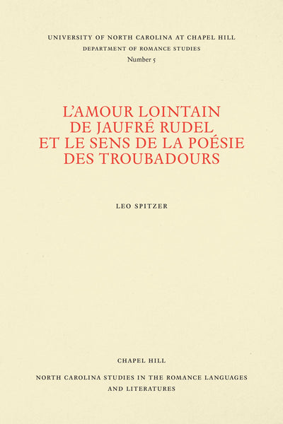 L'amour lointain de Jaufr Rudel et le sens de la posie des troubadours (North Carolina Studies in the Romance Languages and Literatures, 5) (French Edition)