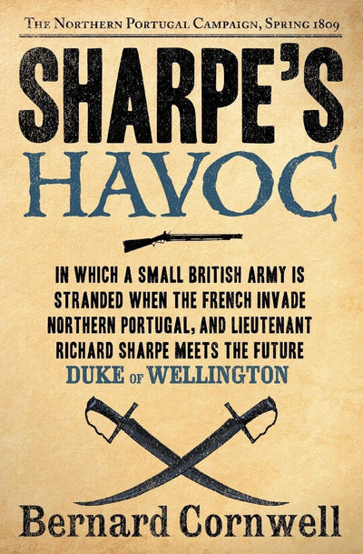Sharpe's Havoc: Richard Sharpe & the Campaign in Northern Portugal, Spring 1809 (Richard Sharpe's Adventure Series #7)