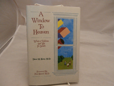 A Window to Heaven: When Children See Life in Death by Komp,