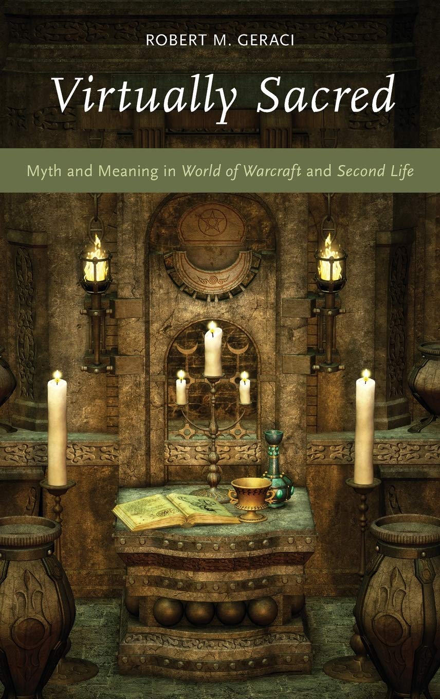 Virtually Sacred: Myth and Meaning in World of Warcraft and Second Life