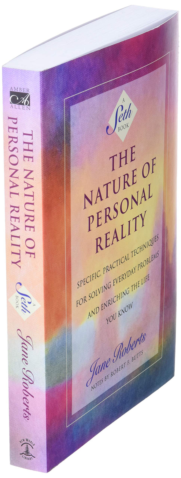 The Nature of Personal Reality: Specific, Practical Techniques for Solving Everyday Problems and Enriching the Life You Know (Jane Roberts) — back cover