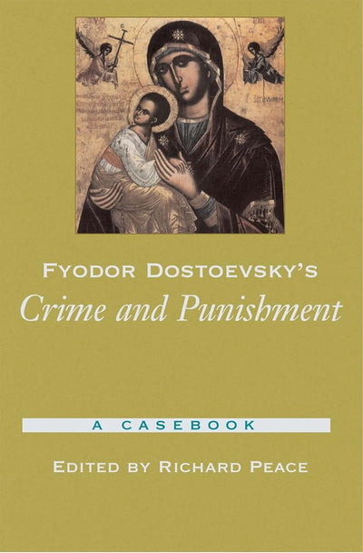 Fyodor Dostoevsky's Crime and Punishment: A Casebook (Casebooks in Criticism)