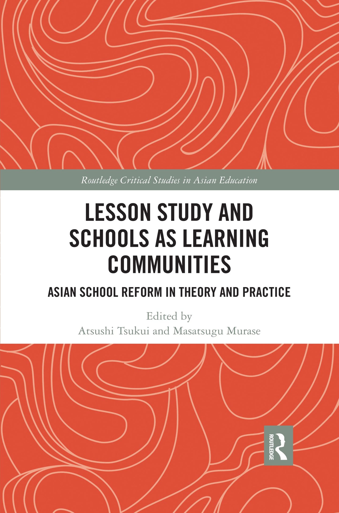 Lesson Study and Schools as Learning Communities (Routledge Critical Studies in Asian Education)
