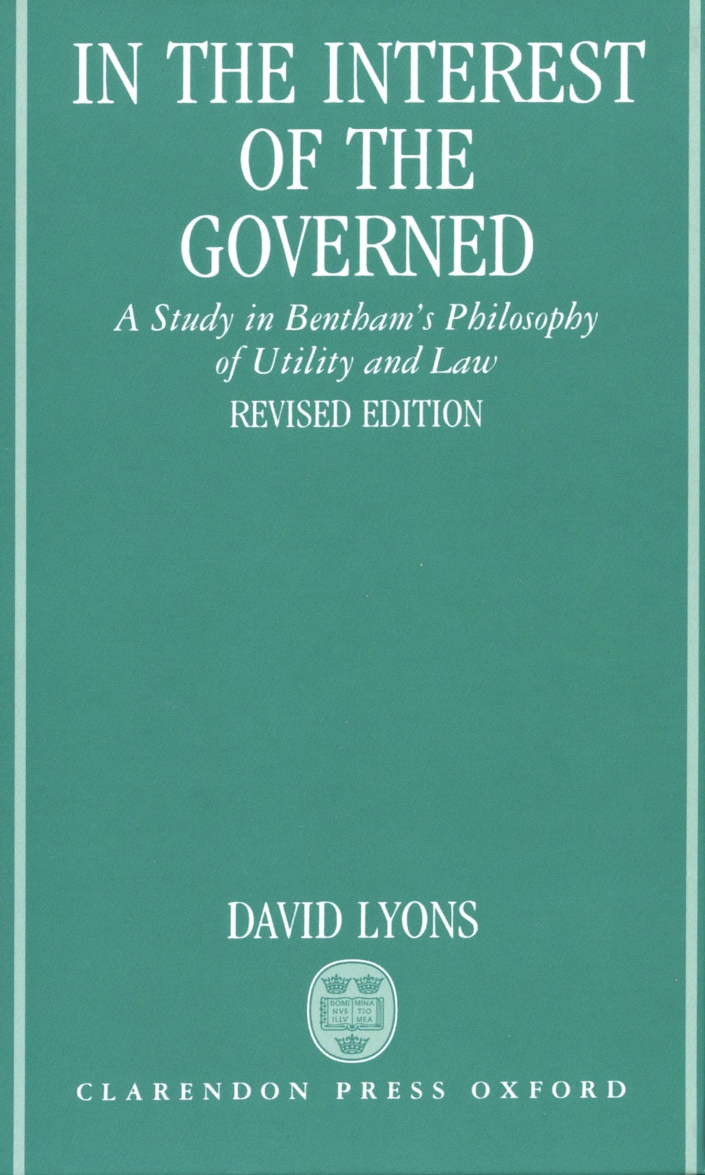 In the Interest of the Governed: A Study in Bentham's Philosophy of Utility and Law
