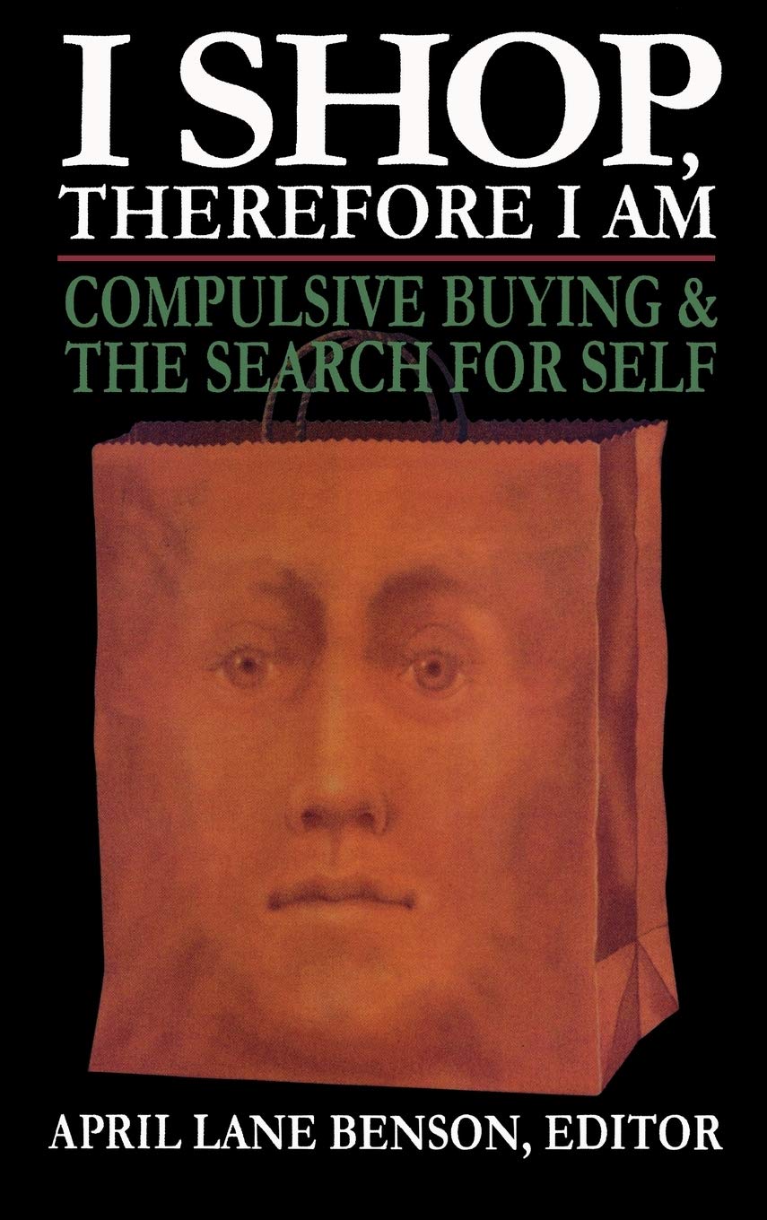 I Shop Therefore I Am: Compulsive Buying and the Search for