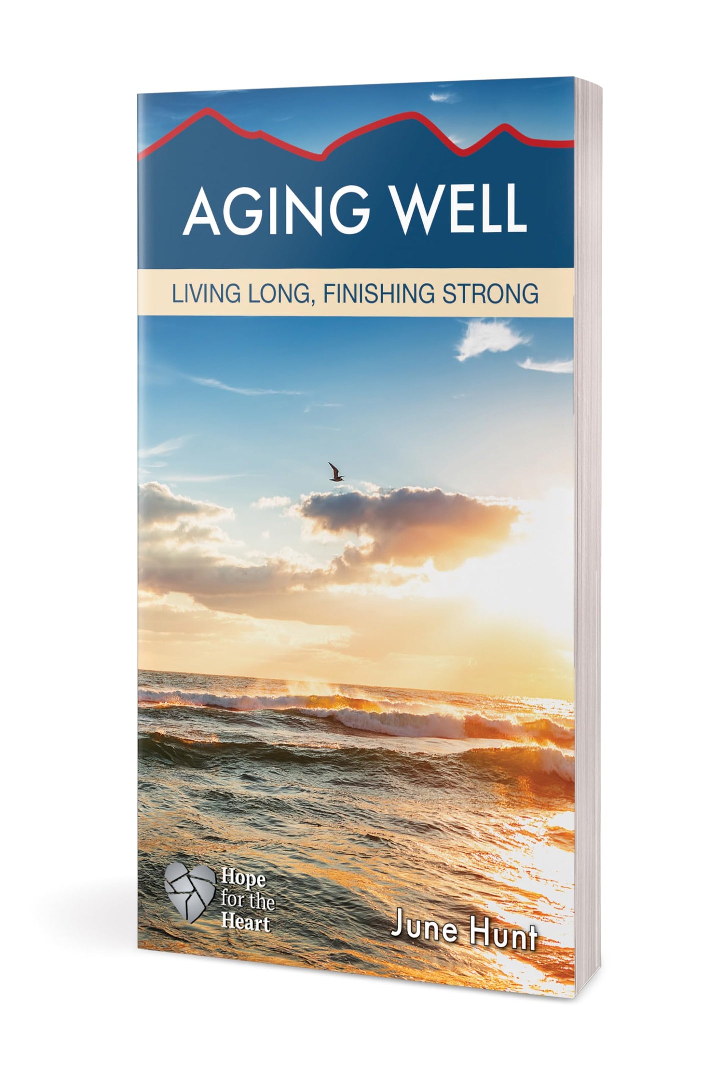 Aging Well: Living Long, Finishing Strong (Hope for the Heart)