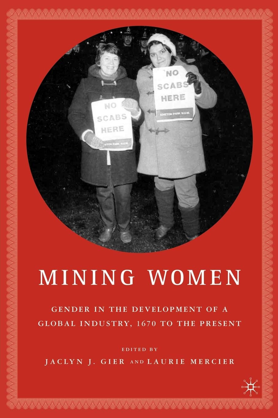 Mining Women: Gender in the Development of a Global Industry, 1670 to 2005