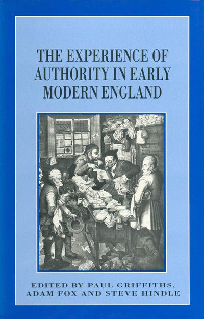 The Experience of Authority in Early Modern England (Themes in Focus, 8)