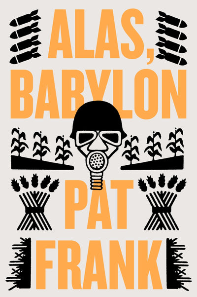 Alas, Babylon: The Classic Apocalyptic Novel of Courage, Survival, and Determination After Nuclear Holocaust