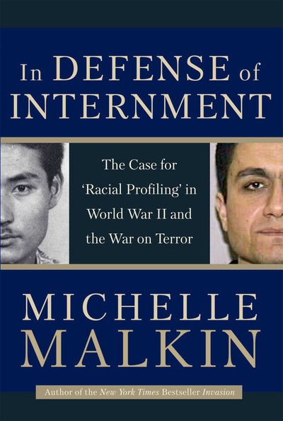 In Defense of Internment: The Case for Racial Profiling in World War II and the War on Terror