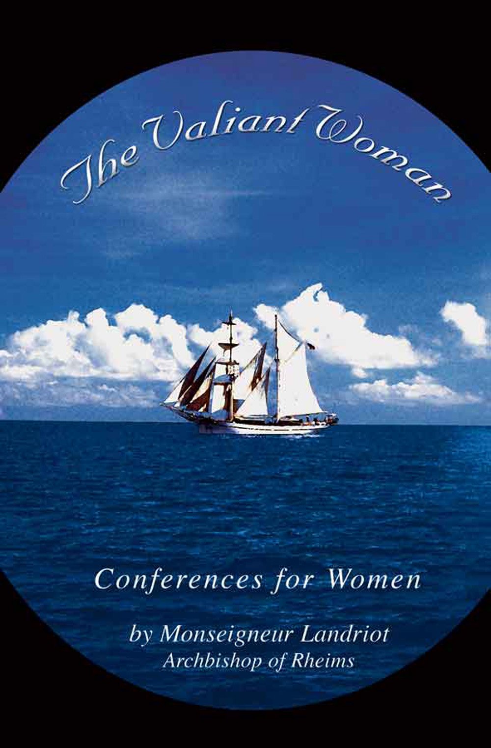 The Valiant Woman: A Series of Discourses Intended for the Use of Women Living in the World (English and French Edition)