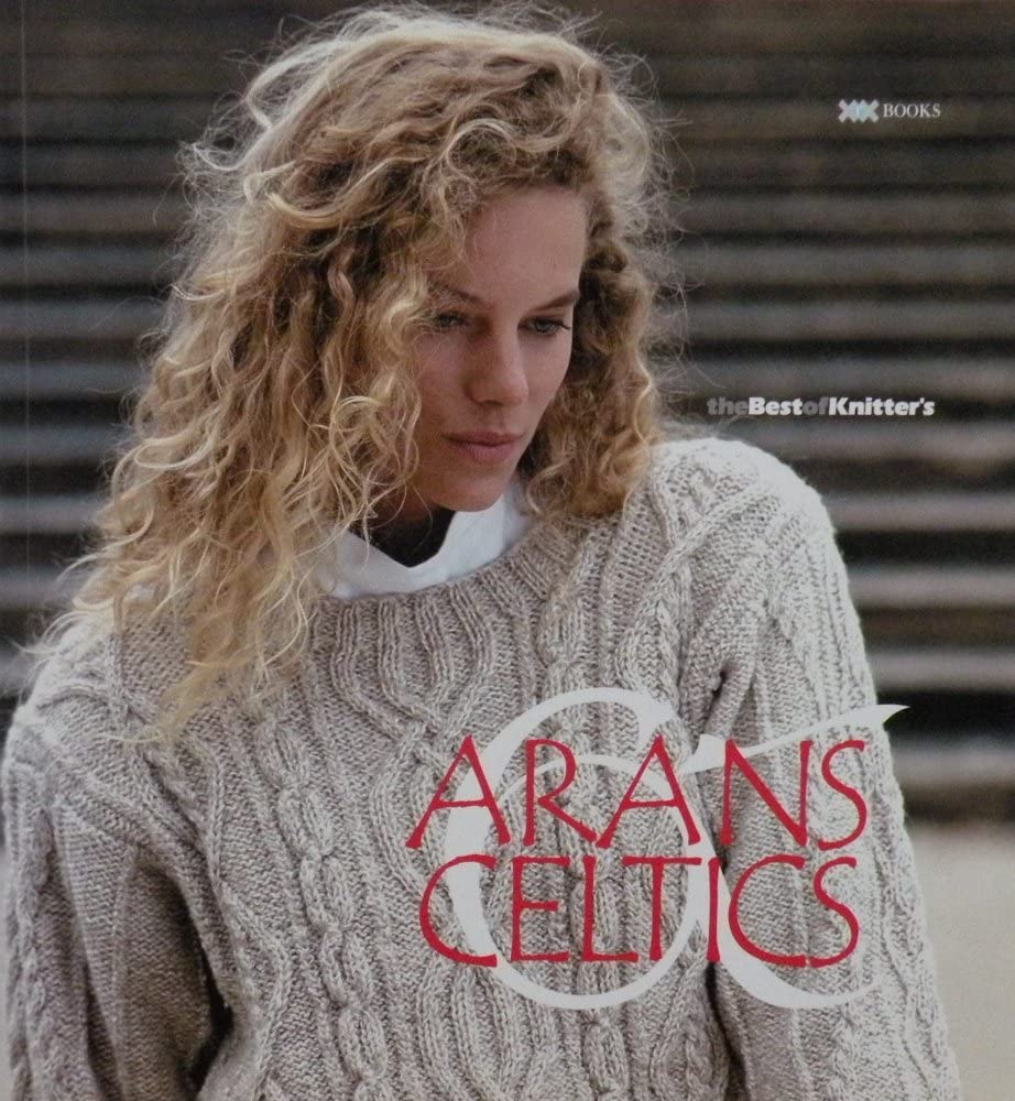 Arans & Celtics: The Best of Knitter's Magazine (Best of Knitter's Magazine series)