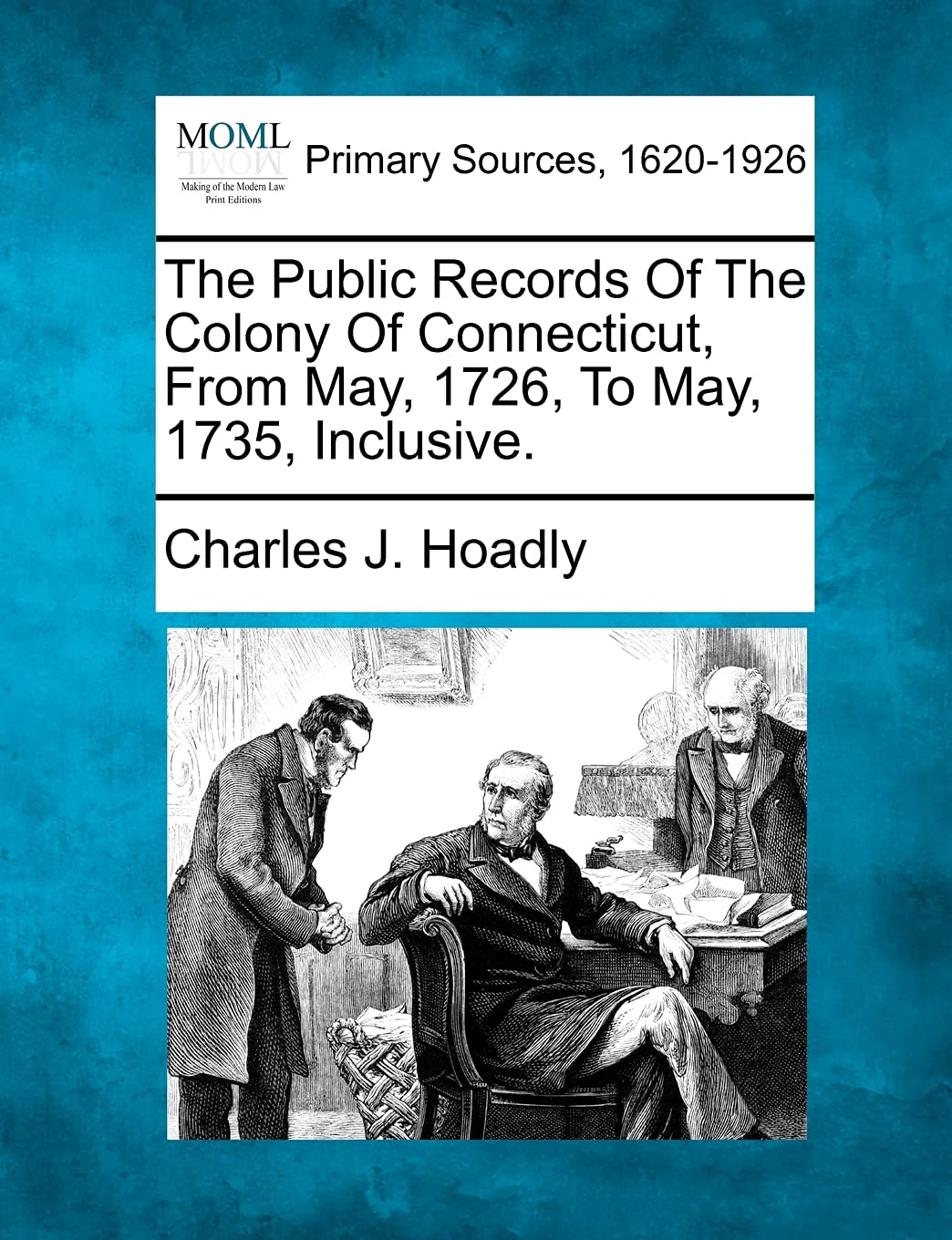 The Public Records Of The Colony Of Connecticut, From May, 1726, To May, 1735, Inclusive.