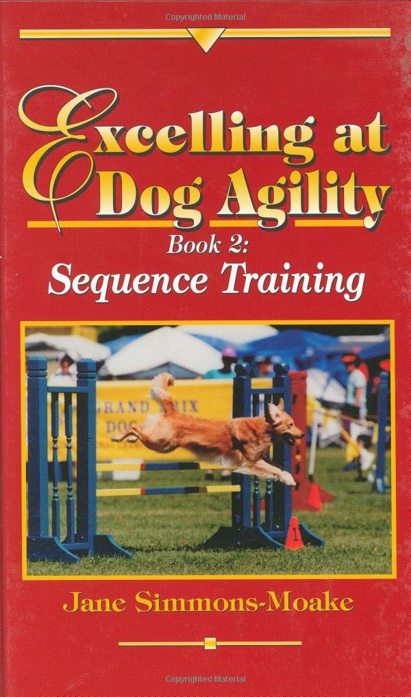Excelling at Dog Agility: Book 2: Sequence Training