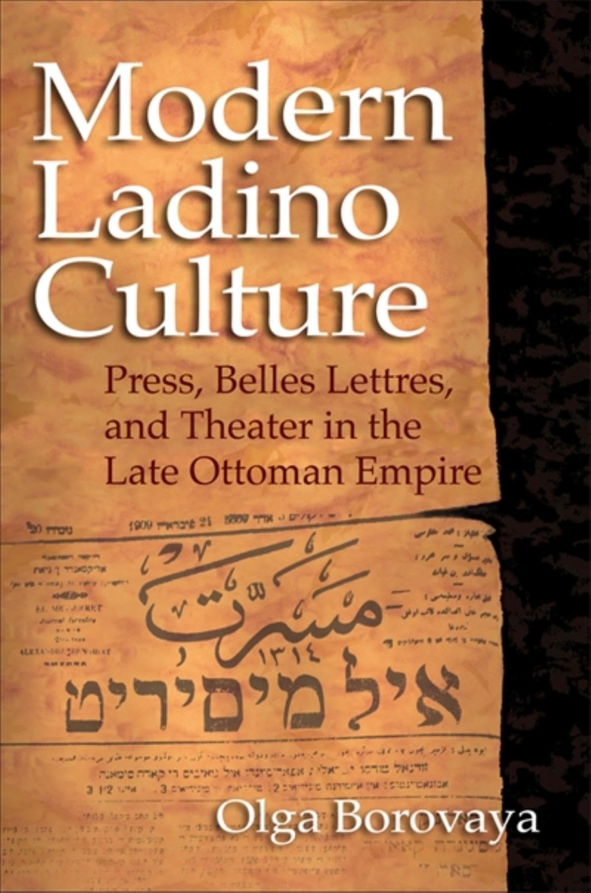 Modern Ladino Culture: Press, Belles Lettres, and Theater in