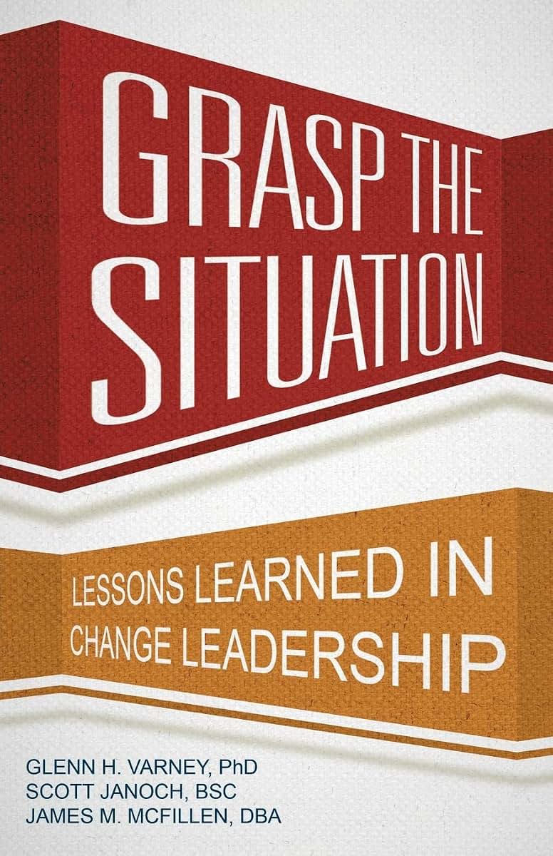 Grasp the Situation: Lessons Learned in Change Leadership