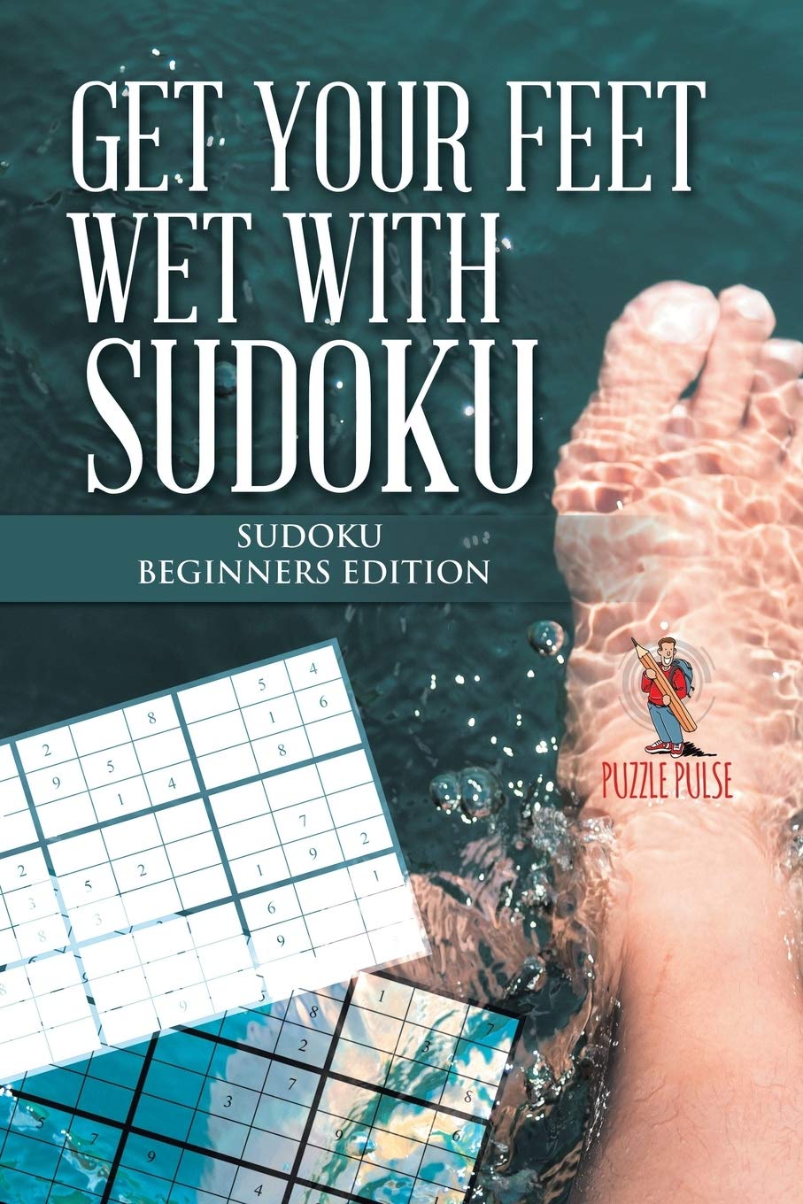 Get your Feet Wet with Sudoku : Sudoku Beginners Edition