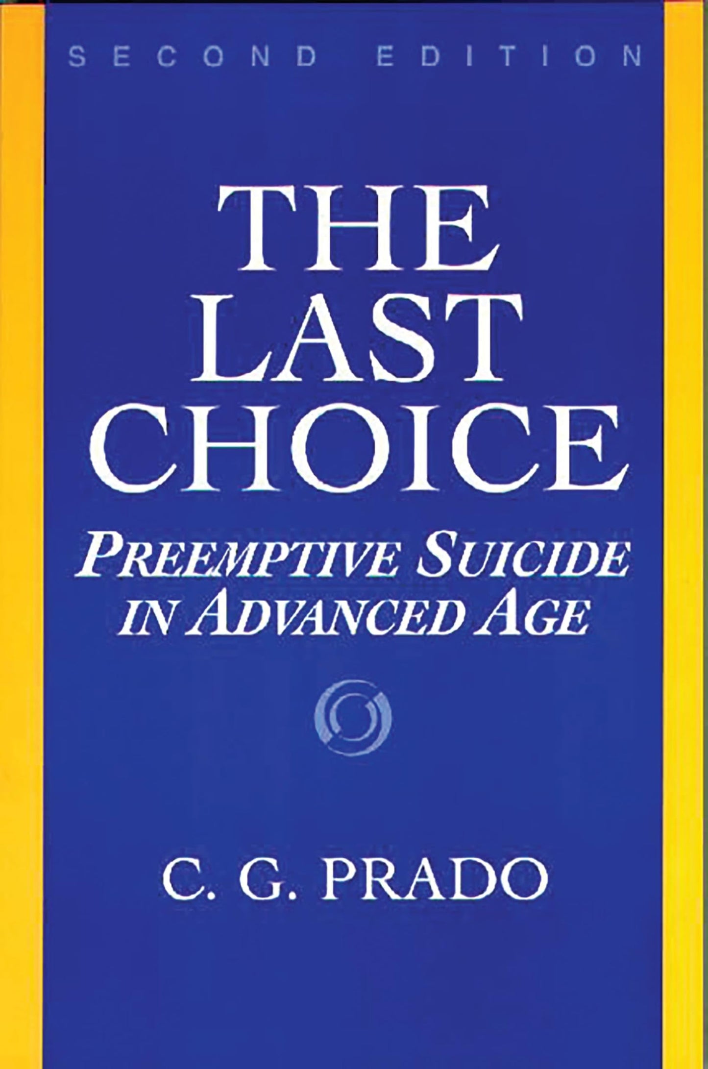 The Last Choice: Preemptive Suicide in Advanced Age (Contributions in Philosophy, 63)