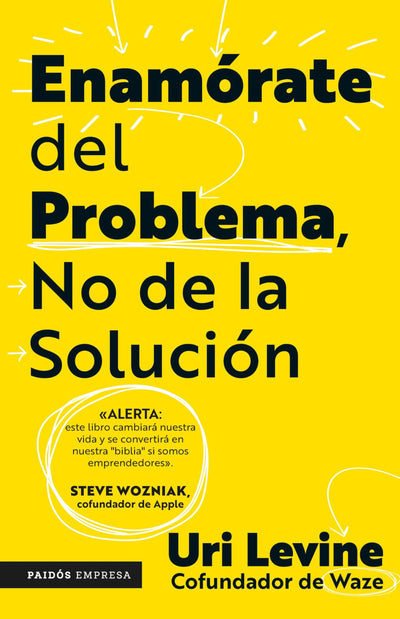 Enamórate del problema no de la solución / Fall in Love with the Problem, Not the Solution: A Handbook for Entrepreneurs (Spanish Edition)