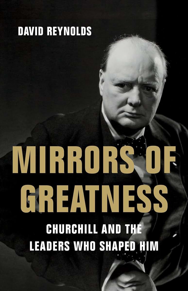 Mirrors of Greatness: Churchill and the Leaders Who Shaped Him