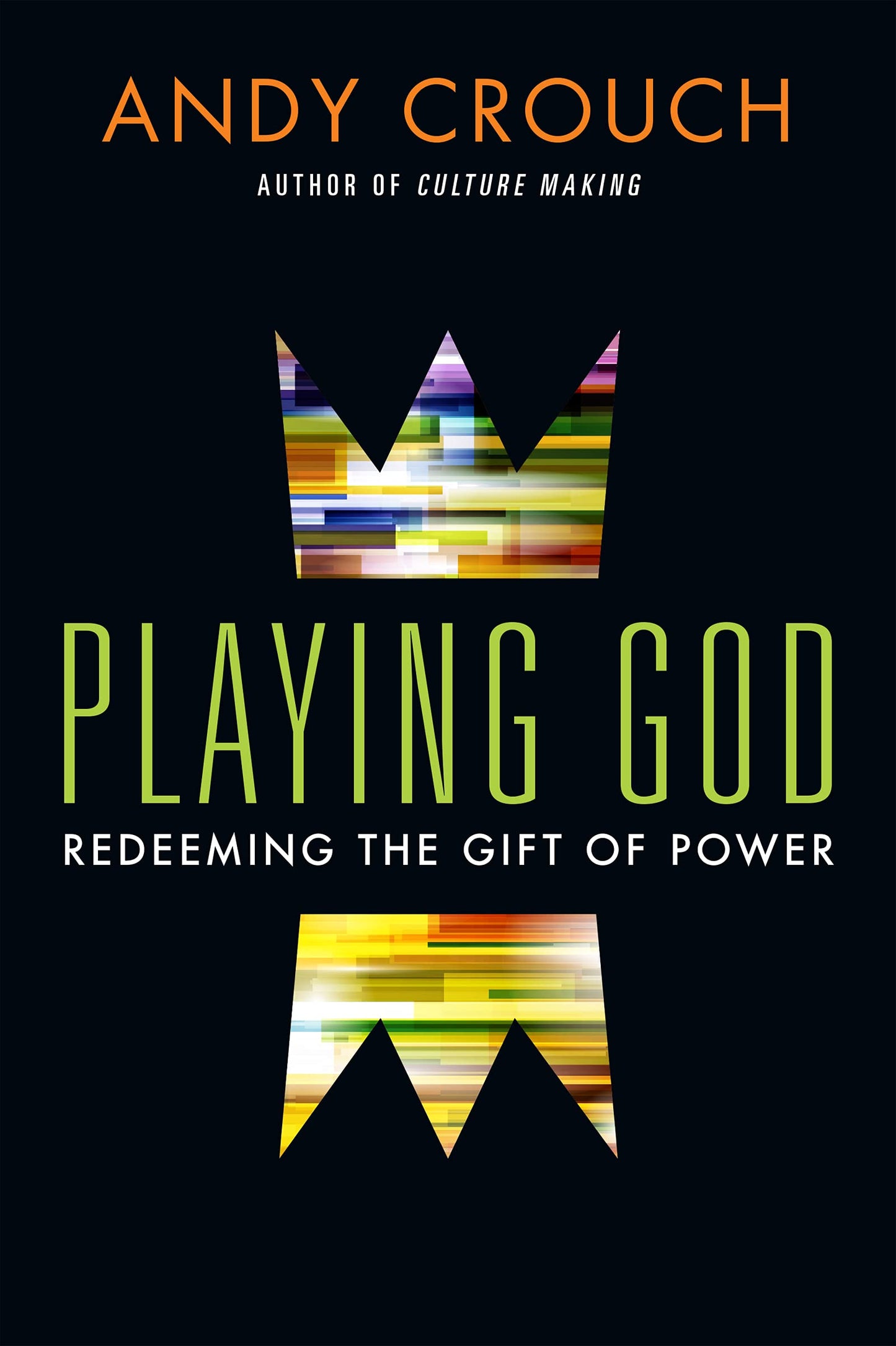 Playing God: Redeeming the Gift of Power