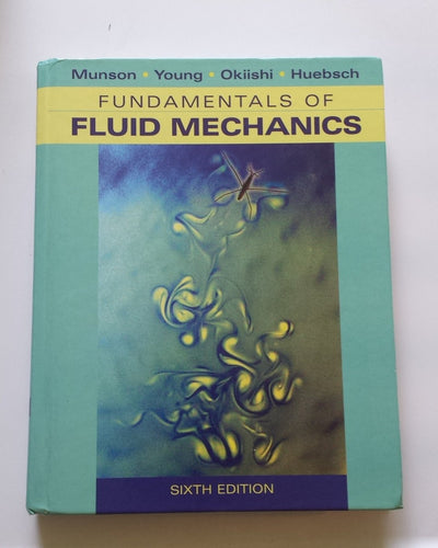 Fundamentals of Fluid Mechanics by Munson, Bruce R.