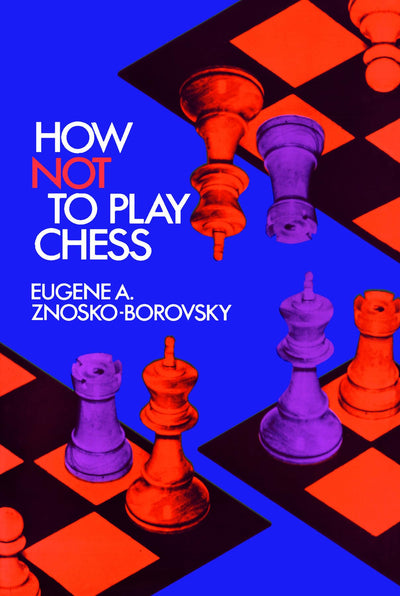 How Not to Play Chess (Dover Chess)