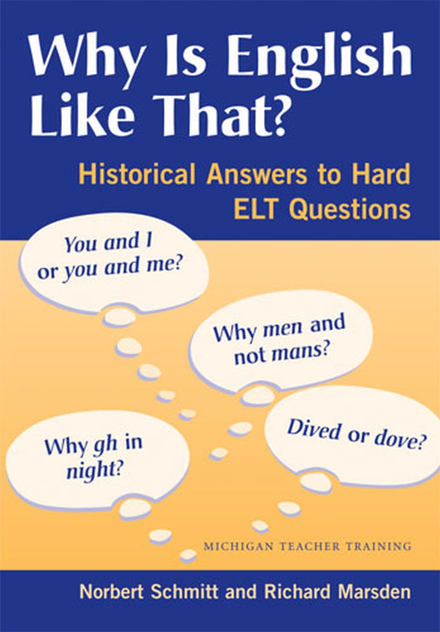 Why Is English Like That?: Historical Answers to Hard ELT Questions