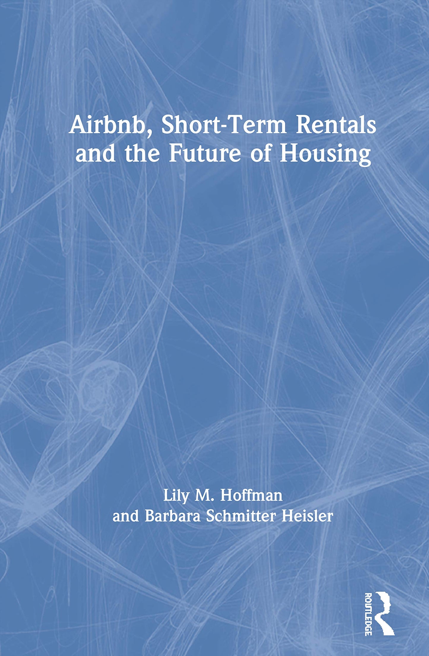 Airbnb, Short-Term Rentals and the Future of Housing