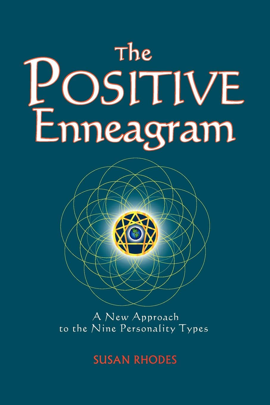 The Positive Enneagram: A New Approach to the Nine Personality Types