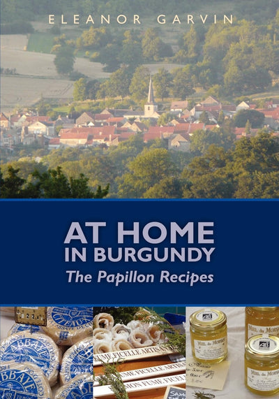 At Home in Burgundy: The Papillon Recipes