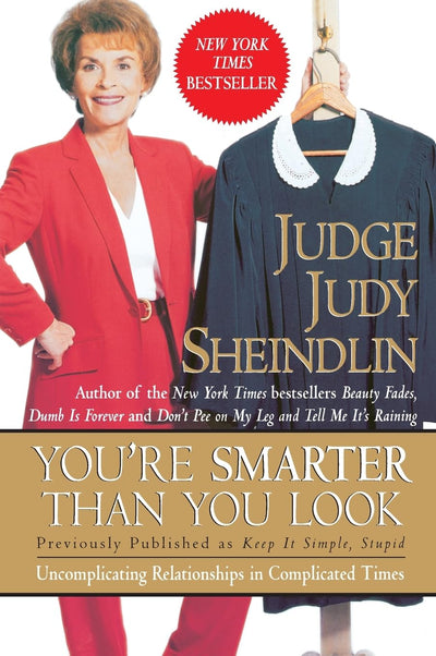 You're Smarter Than You Look: Uncomplicating Relationships in Complicated Times - Judge Judy on Modern Family Tangles from Marriage to Wills