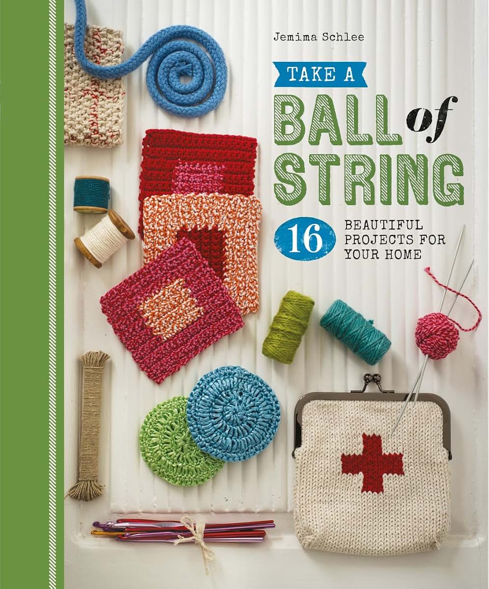 Take a Ball of String: 16 Beautiful Projects for Your Home
