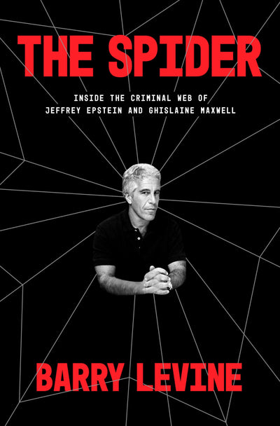 The Spider: Inside the Criminal Web of Jeffrey Epstein and G