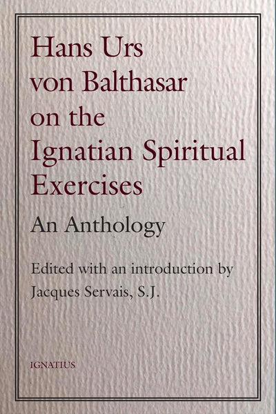 Hans Urs von Balthasar on the Spiritual Exercises: An Anthology