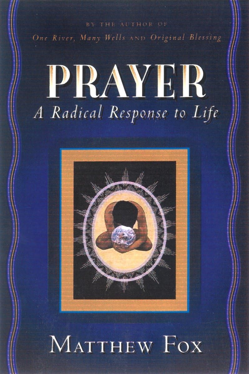 Prayer: A Radical Response to Life