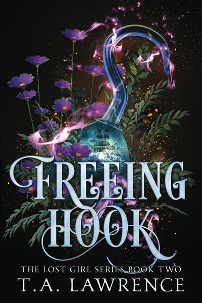 Freeing Hook: A Dark Fantasy Peter Pan Retelling (The Lost Girl Series)
