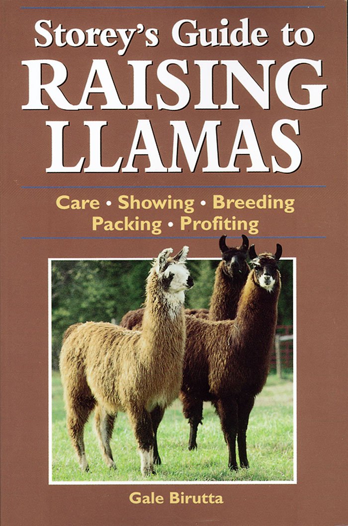 Storey's Guide to Raising Llamas: Care, Showing, Breeding, Packing, Profiting