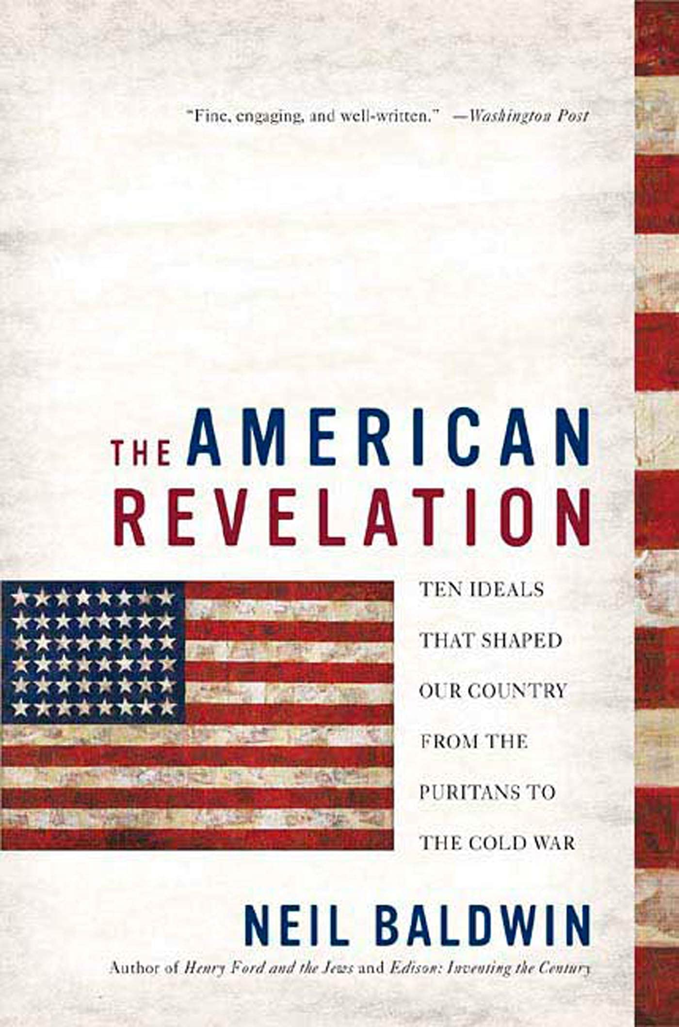 The American Revelation: Ten Ideals That Shaped Our Country from the Puritans to the Cold War