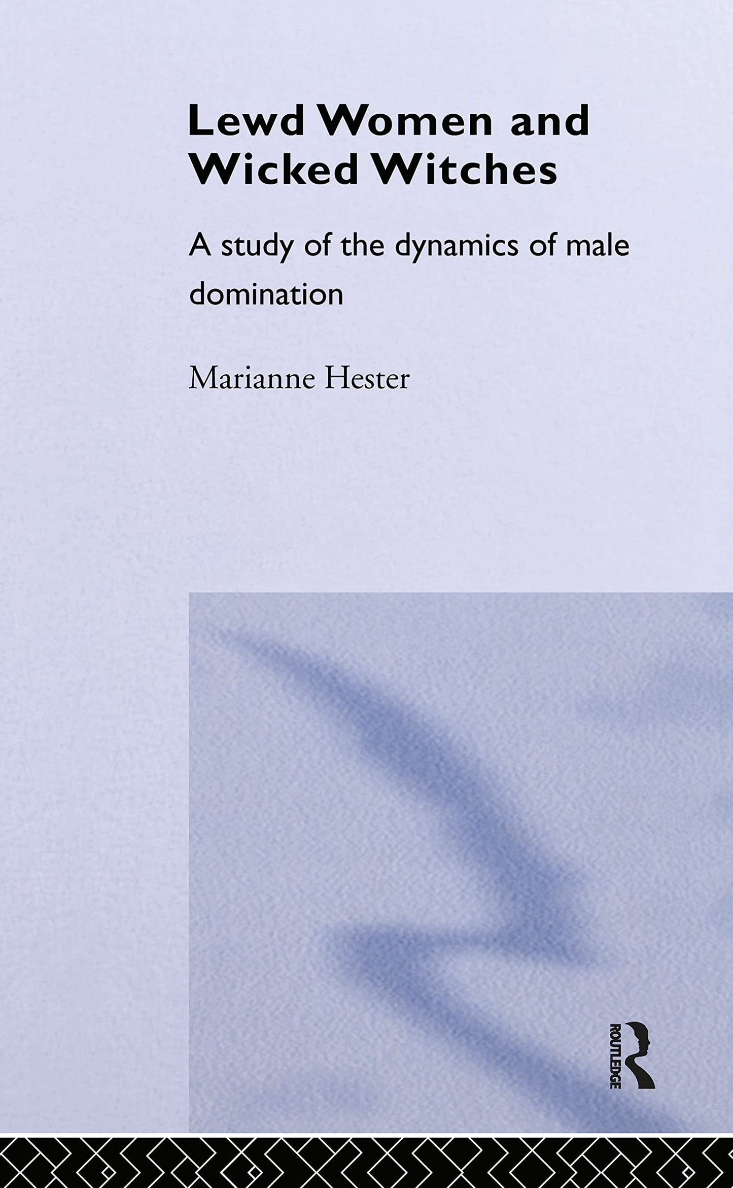 Lewd Women and Wicked Witches: A Study of the Dynamics of Male Domination