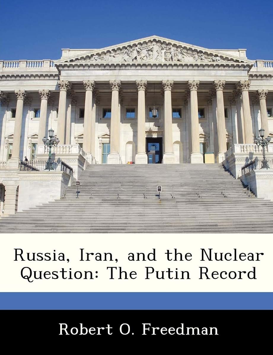 Russia, Iran, and the Nuclear Question: The Putin Record
