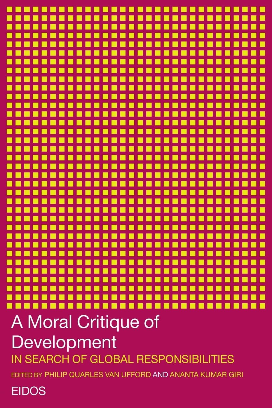 A Moral Critique of Development: In Search of Global Responsibilities (European Inter-University Deve) (European Inter-University Development Opportunities Study Gr)
